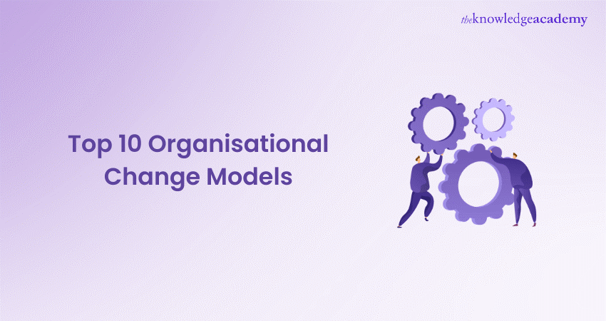 Top 10 Organisational Change Models