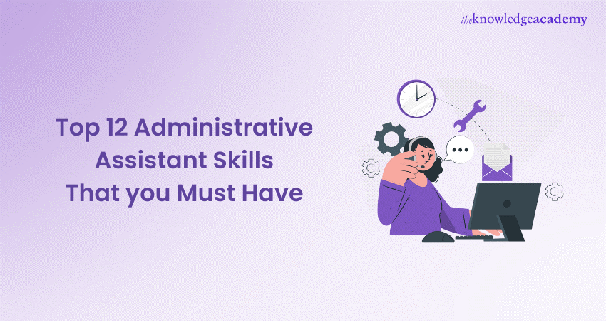 Top 12 Administrative Assistant Skills You Need To Succeed