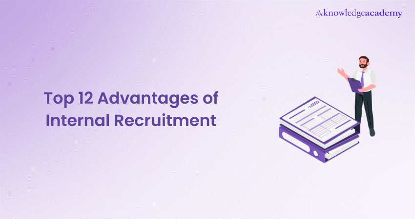 Top 12 Advantages of Internal Recruitment