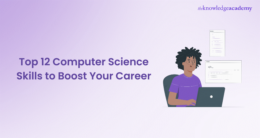 Top 12 Computer Science Skills to Boost Your Career 