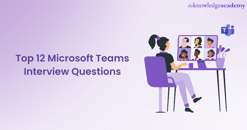 Top 12 Microsoft Teams Interview Questions