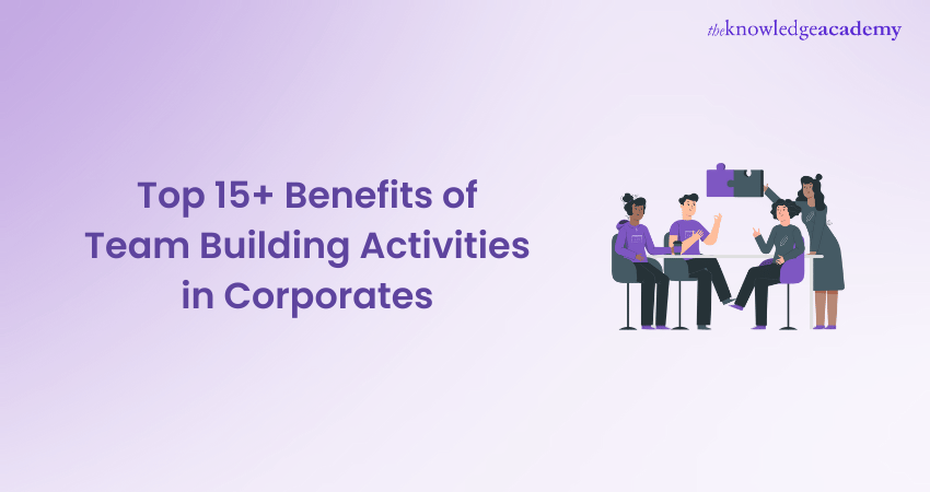 Top 15+ Benefits of Team Building Activities in Corporates
