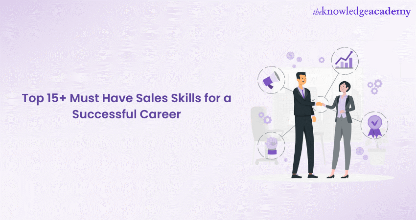 15+ Sales Skills: Must-Have Skills For A Successful Career