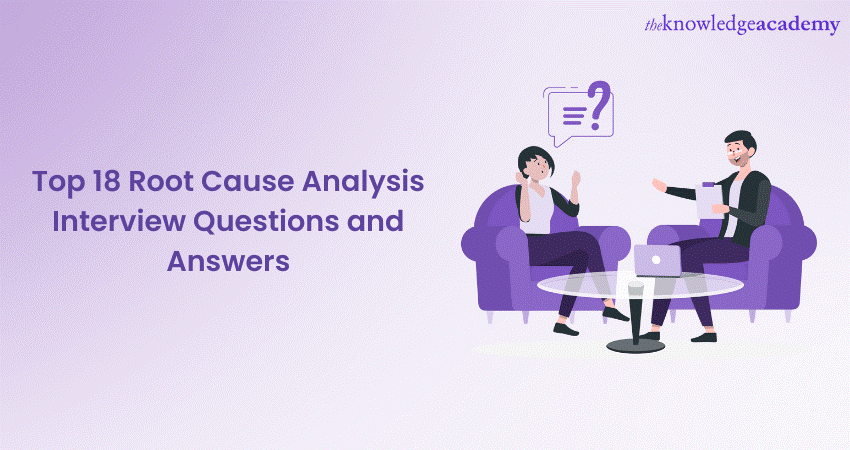 Top 18 Root Cause Analysis Interview Questions and Answers 