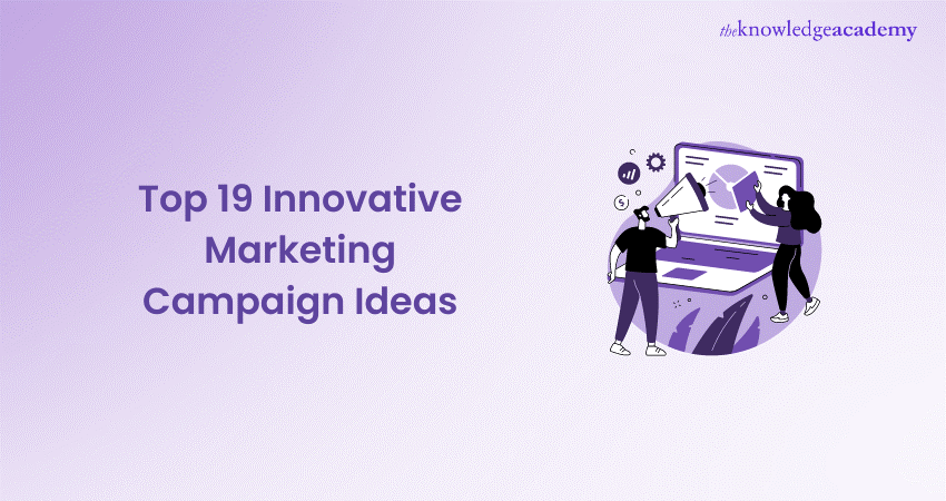 Top 19 Innovative Marketing Campaign Ideas