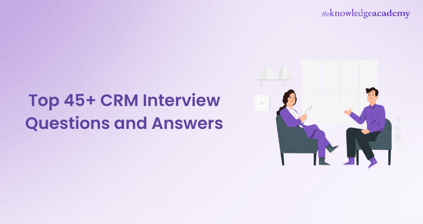 Top 45+ CRM Interview Questions and Answers