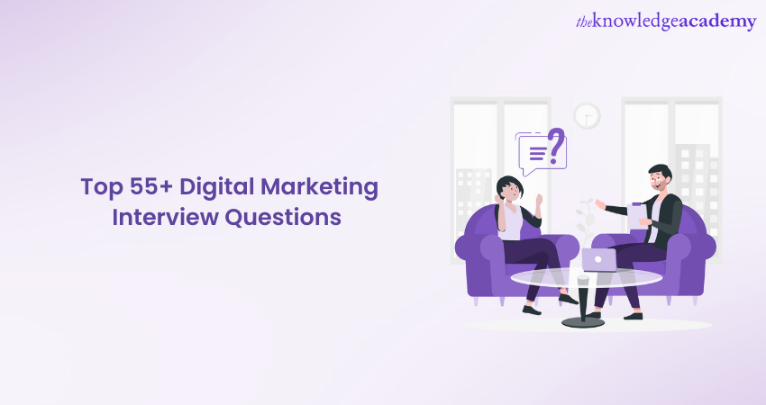 Top 55+ Digital Marketing Interview Questions