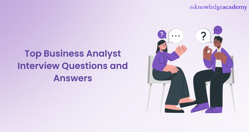 Top 70+ Business Analyst Interview Questions For 2023 [Updated]