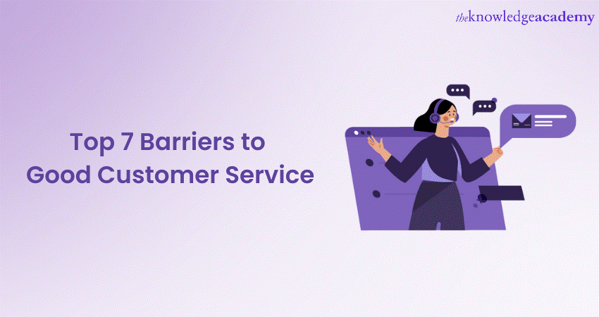 Top 7 Barriers to Good Customer Service