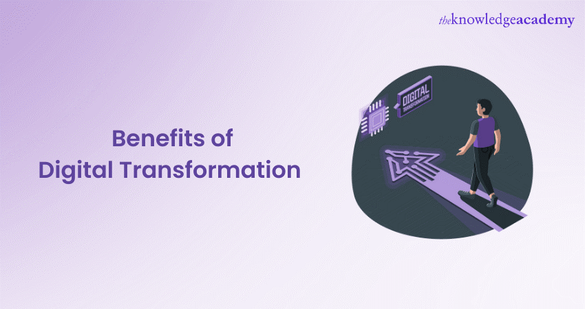 Top Benefits of Digital Transformation - All You Need To Know