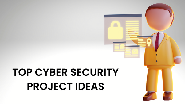  Top Cyber Security Project Ideas