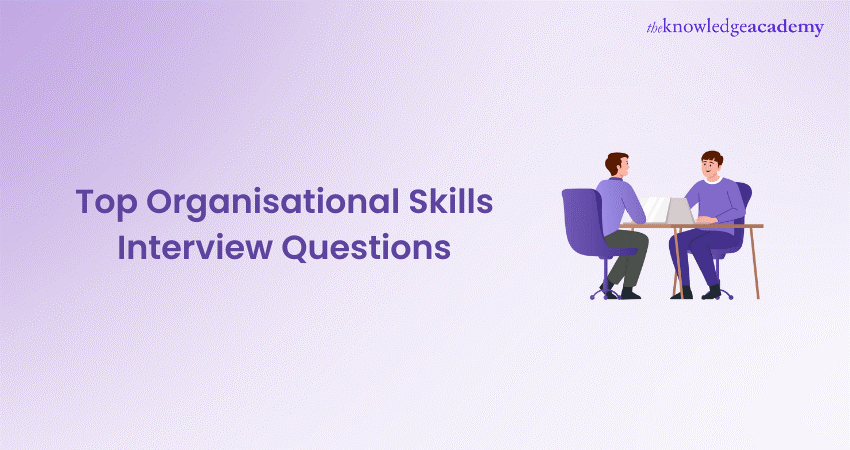 Top Organisational Skills Interview Questions and How to Answer Them 