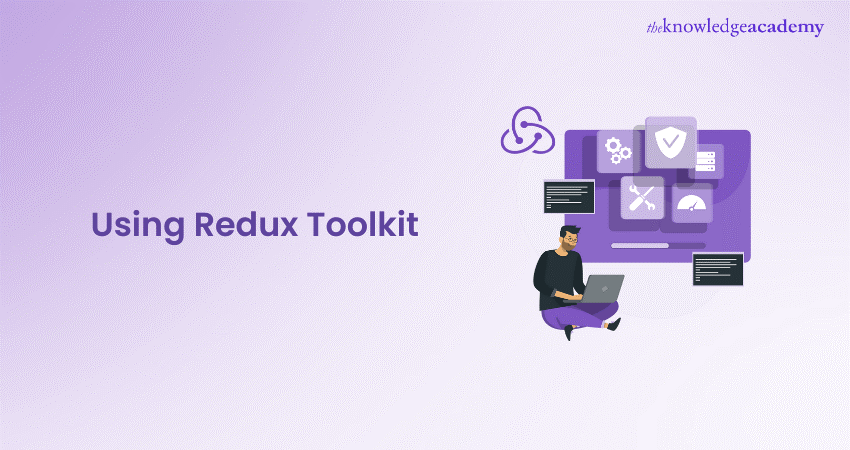 Using Redux Toolkit