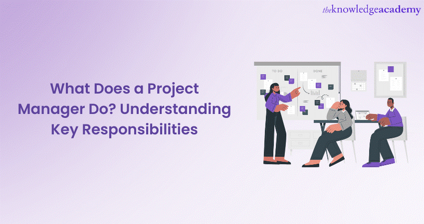 What Does a Project Manager Do? Understanding Key Responsibilities