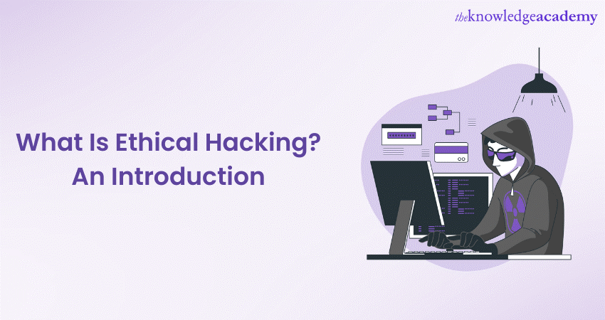 What Is Ethical Hacking? An Introduction 