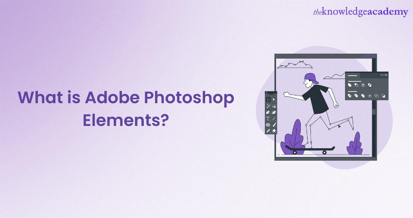 What is Adobe Photoshop Elements? An Ultimate Guide 