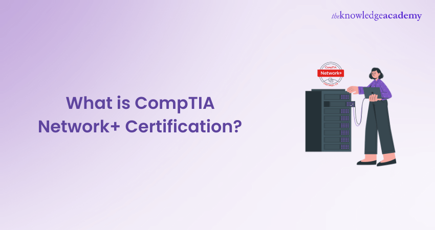 What is CompTIA Network+ Certification