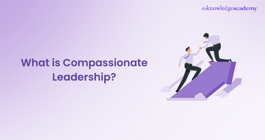 What is Compassionate Leadership