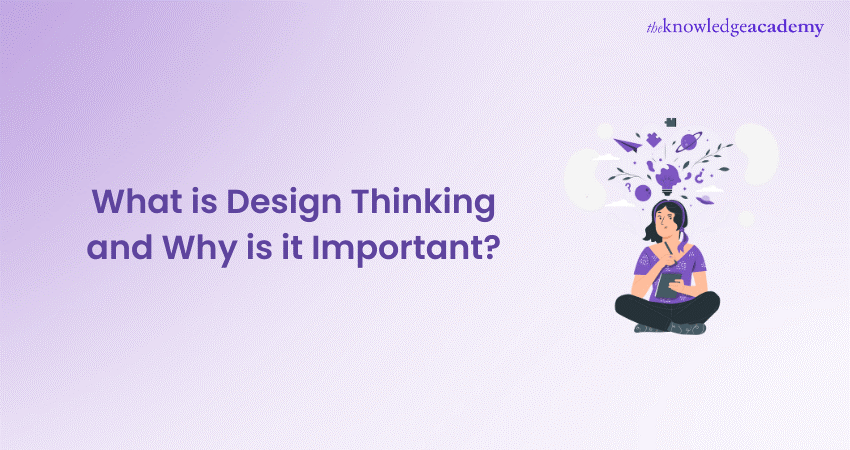 What is Design Thinking and Why is it Important