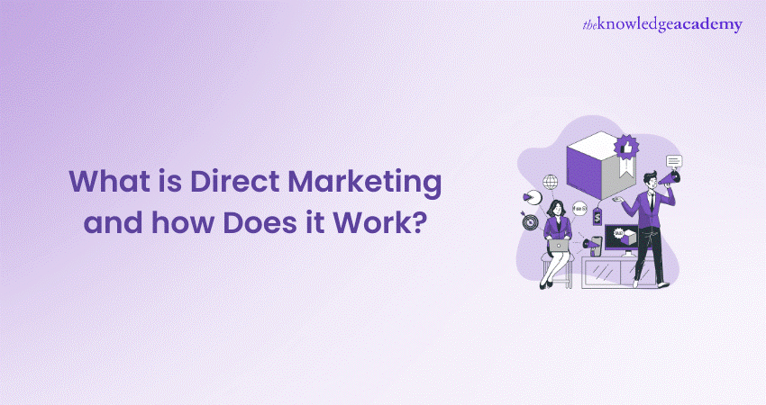 What is Direct Marketing, and how Does it Work