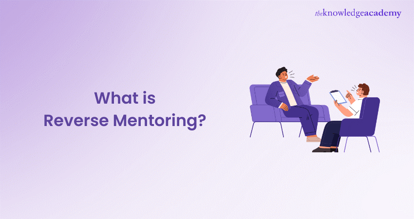 What is Reverse Mentoring? Everthing You Need to Know