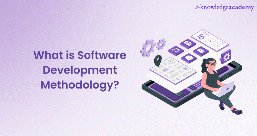 What is Software Development Methodology? A Detailed Overview 