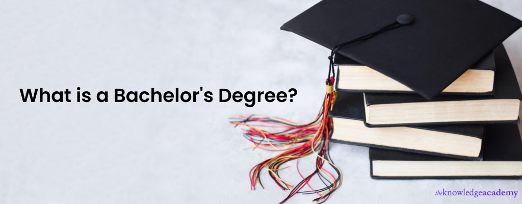 What Is a Bachelor's Degree? Requirements, Benefits