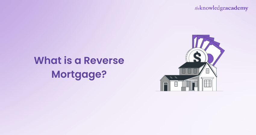 What is a Reverse Mortgage