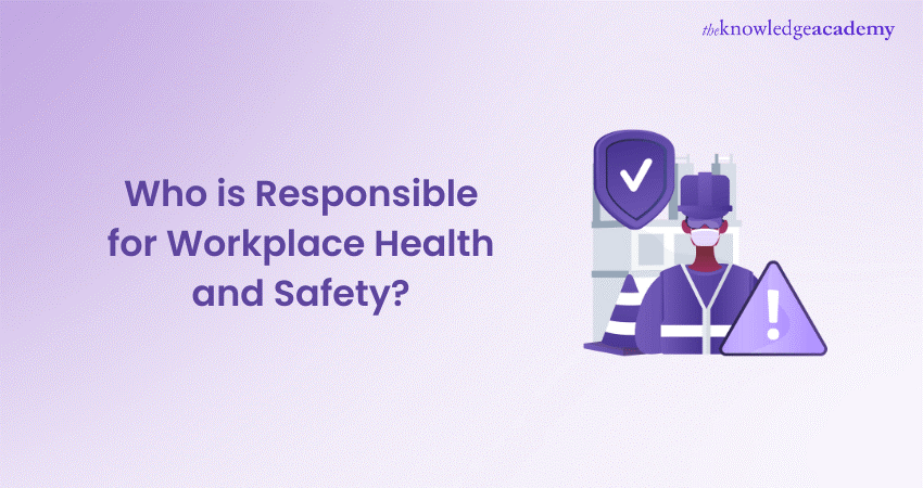 Who is Responsible for Workplace Health and Safety