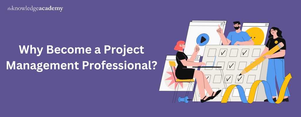 Why Become a Project Management Professional