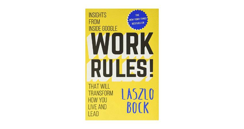 Work Rules! by Laszlo Bock