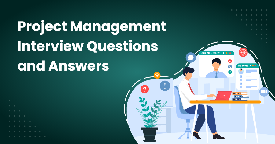 Top Project Management Interview Questions Answers in 2023