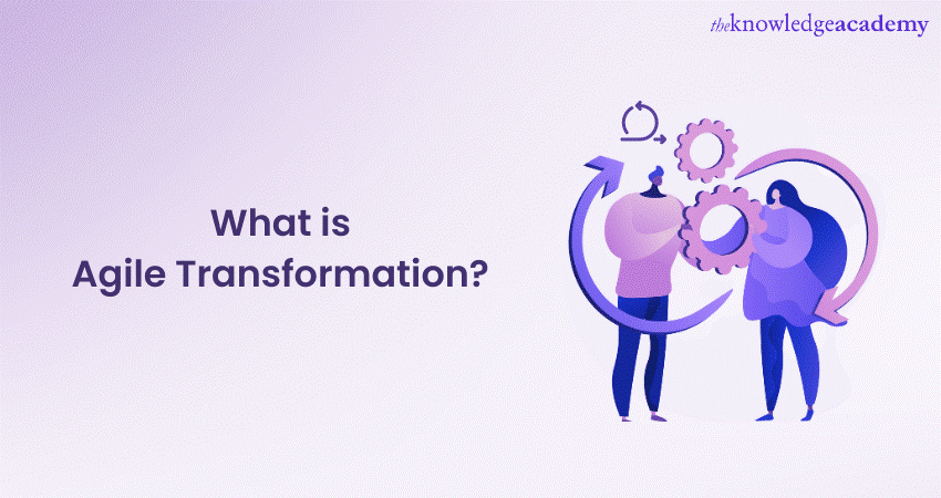 What is Agile Transformation? An Ultimate Guide